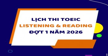 LỊCH THI TOEIC NGHE ĐỌC ĐỢT 1 NĂM 2026